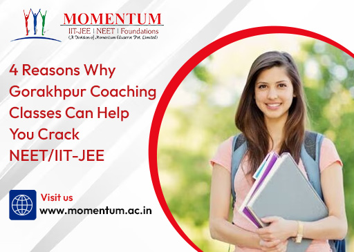 4 Reasons Why Gorakhpur Coaching Classes Can Help You Crack NEET and IIT-JEE