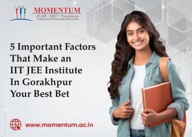 5 Important Factors That Make an IIT JEE Institute in Gorakhpur Your Best Bet