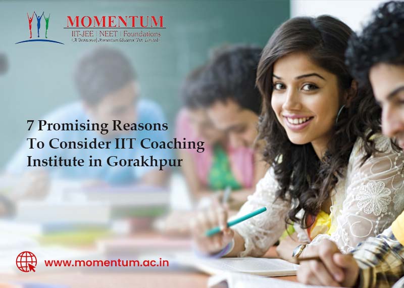 7 Promising Reasons To Consider IIT Coaching Institute in Gorakhpur