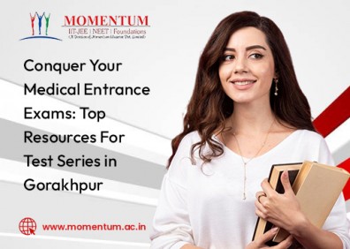 Conquer Your Medical Entrance Exams Top Resources for Test Series in Gorakhpur