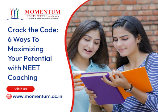 Crack the Code 6 Ways To Maximizing Your Potential with NEET Coaching