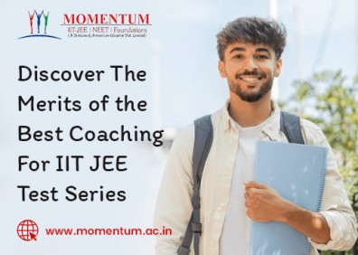 Discover The Merits of the Best Coaching For IIT JEE Test Series