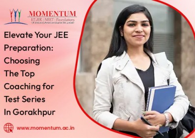 Elevate Your JEE Preparation Choosing the Top Coaching for Test Series in Gorakhpur