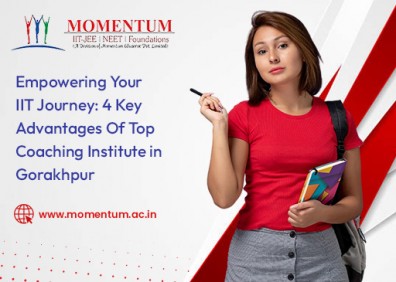 Empowering Your IIT Journey: 4 Key Advantages of Top Coaching Institute in Gorakhpur