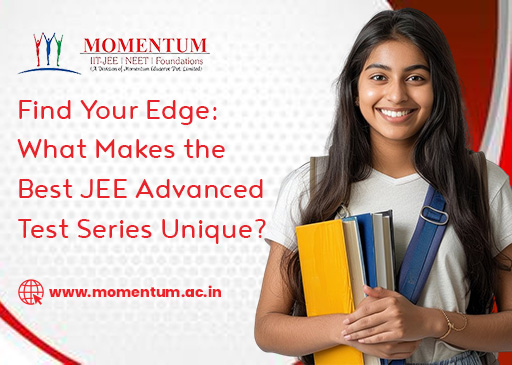 Find Your Edge What Makes the Best JEE Advanced Test Series Unique