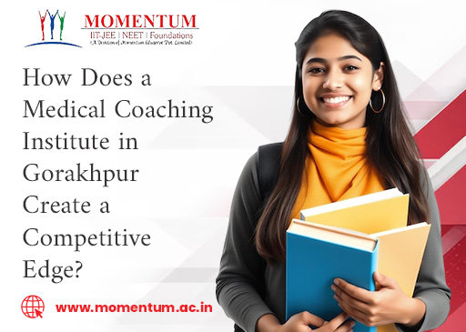 How Does a Medical Coaching Institute in Gorakhpur Create a Competitive Edge