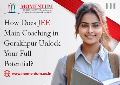 How Does JEE Main Coaching in Gorakhpur Unlock Your Full Potential?