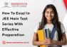 How To Excel In JEE Main Test Series With Effective Preparation