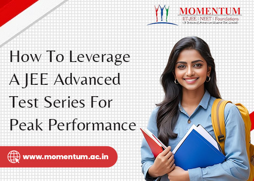 How to Leverage a JEE Advanced Test Series for Peak Performance