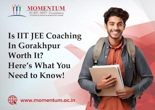 Is IIT JEE Coaching in Gorakhpur Worth It Here What You Need to Know