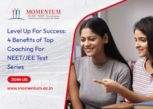 Level Up for Success: 4 Benefits of Top Coaching for NEET-JEE Test Series