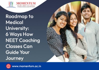 Roadmap to Medical University: 6 Ways How NEET Coaching Classes Can Guide Your Journey