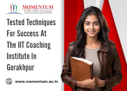 Tested Techniques For Success At The IIT Coaching Institute In Gorakhpur