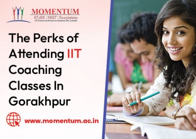 The Perks of Attending IIT Coaching Classes in Gorakhpur