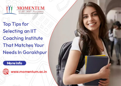 Top Tips for Selecting an IIT Coaching Institute That Matches Your Needs In Gorakhpur