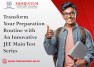 Transform Your Preparation Routine with an Innovative JEE Main Test Series