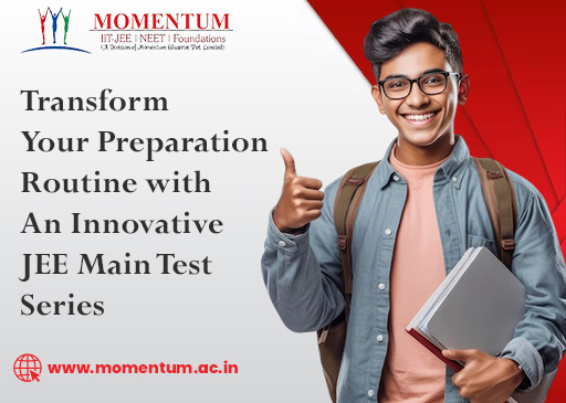 Transform Your Preparation Routine with an Innovative JEE Main Test Series