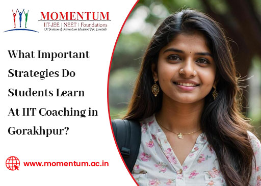 What Important Strategies Do Students Learn at IIT Coaching in Gorakhpur