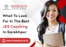 What to Look for in the Best JEE Coaching in Gorakhpur