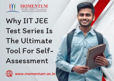 Why IIT JEE Test Series Is The Ultimate Tool For Self-Assessment